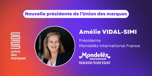 Nouvelle présidente de l’Union des marques : Amélie Vidal-Simi, Présidente de Mondelēz International en France élue à l’unanimité
