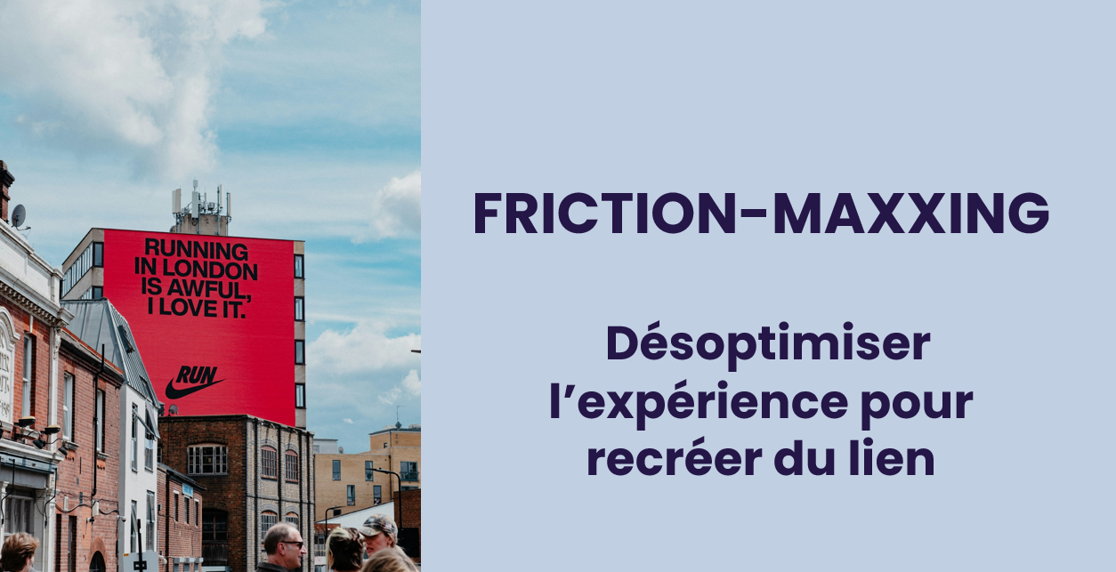 Valeur de la marque : Friction-maxxing : faut-il toujours chercher à simplifier l’expérience client ?